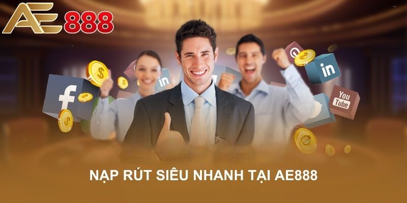 Nạp rút siêu nhanh tại nhà cái uy tín AE888